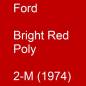 Preview: Ford, Bright Red Poly, 2-M (1974).